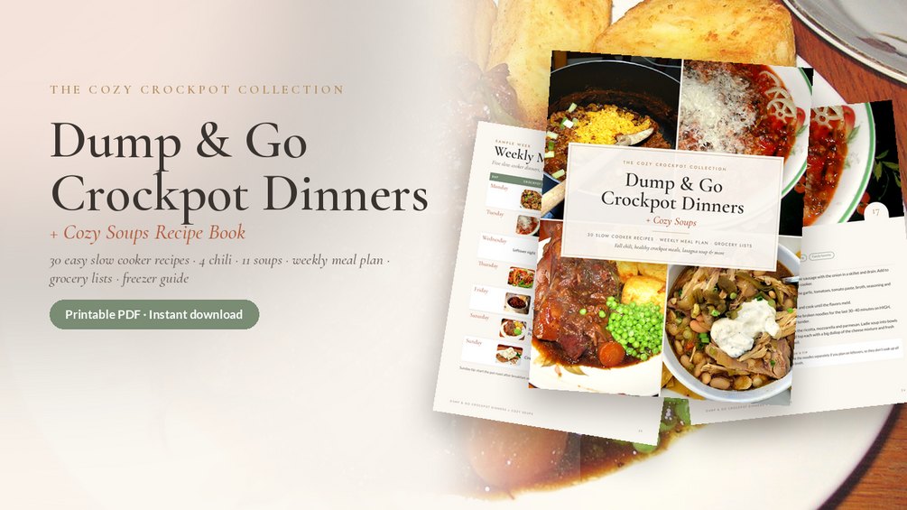 Dump & Go Crockpot Dinners + Cozy Soups